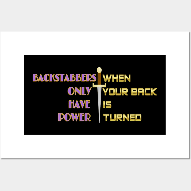 Backstabbers only have power WHEN YOUR BACK IS TURNED. Black Hoodies Motiv Concepts Wall Art by Base Complexiti